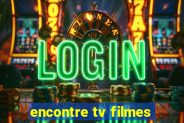 encontre tv filmes